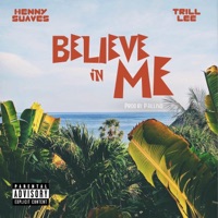Believe in me (feat. Trill Lee) - Single - Henny Suaves