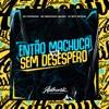 Então Machuca Vs Sem Desespero (feat. MC Pipokinha) - Single