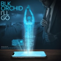I'll Go - Single - Blk Orchid