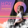 Hoy Quiero Entregar - Single