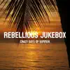 Rebellious Jukebox - Crazy Days of Summer