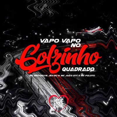 Vapo Vapo no Golzinho Quadrado (feat. DJ Jéh Du 9) - Single