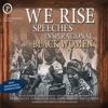 We Rise: Speeches by Inspirational Black Women - Barbara Jordan, Condoleezza Rice, Fannie Lou Hamer, Mary McLeod Bethune & Rosa Parks