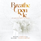 Breathe Upon Me (Teach Me How to Pray) [feat. Naomi Parchment] artwork