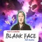 Blank Face - 2L8 Is Awake lyrics