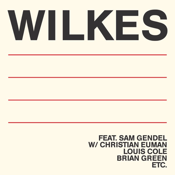 Wilkes (feat. Sam Gendel, Christian Euman, Louis Cole & Brian Green) - Sam Wilkes