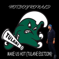 Make Us Hot (Tulane Edition) - Single - HOTBOY RONALD