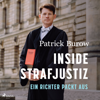 Inside Strafjustiz: Ein Richter packt aus - Patrick Burow