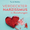 Verdeckter Narzissmus in Beziehungen - Turid Müller & Lisa Rauen