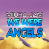 We Were Angels (From "Dragon Ball Z") - Miura Jam