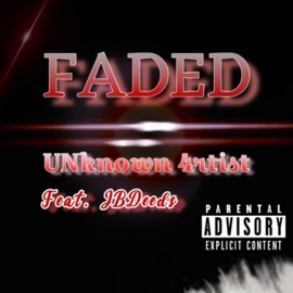 Faded (feat. Jbdeeds) UNknown 4rtist