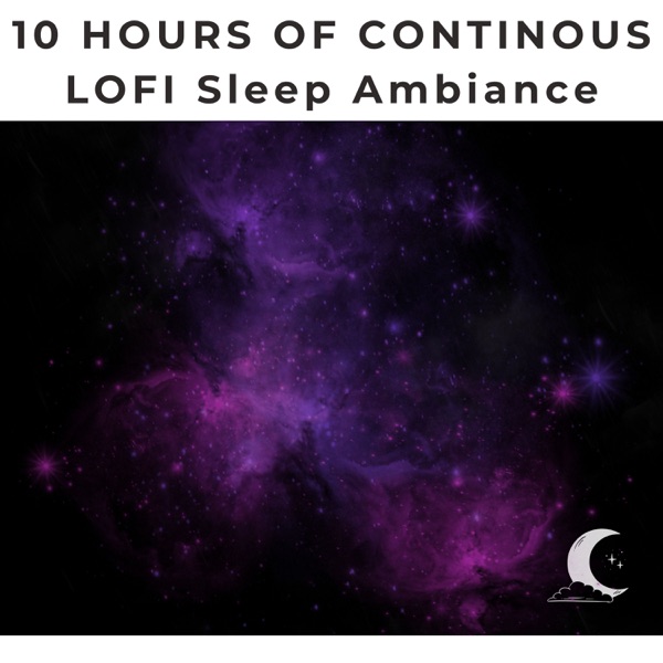 10 Hours of Continuous LOFI Ambient for Sleeping