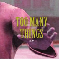 Too Many Things - Single - XOMBOY