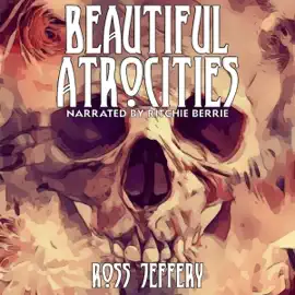 Beautiful Atrocities (Unabridged)