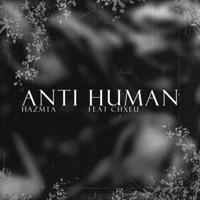Anti Human (feat. CHXEU) - Single - HAZMTA
