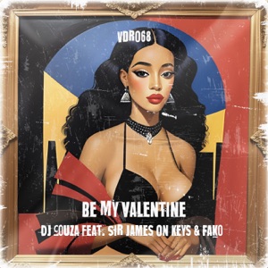 Be My Valentine (feat. Sir James On Keys & Fako)