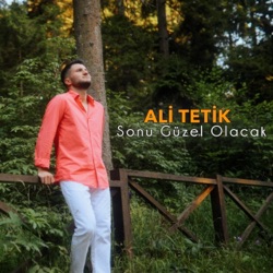 Ali TETİK - Sonu Güzel Olacak