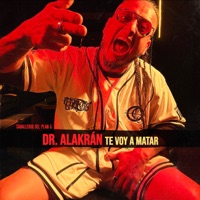 Te Voy a Matar (feat. Dj Mazta) - Single - Dr. Alakrán & Caballeros Del Plan G