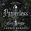 Powerless (Unabridged) - Lauren Roberts