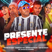 Presente Especial (feat. xcama na voz) - Single - Danado do Recife, Mc Jessica do escadão & Mc Caio do Recife