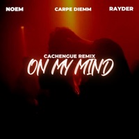On My Mind (Remix) [feat. Rayder] - Single - Carpe Diemm & NOEM