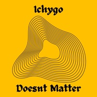 Doesnt Matter - Single - Ichygo