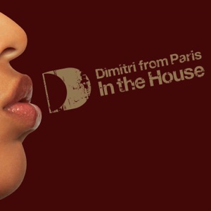 Defected presents Dimitri From Paris In The House (DJ Mix)