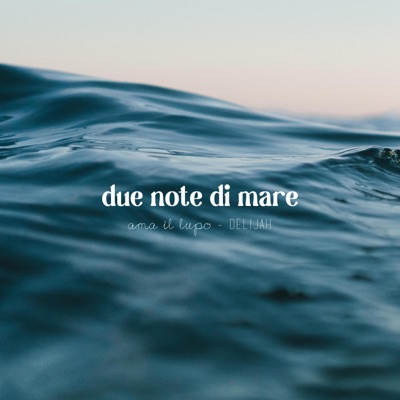 Due Note di Mare (feat. Delijah) - Single