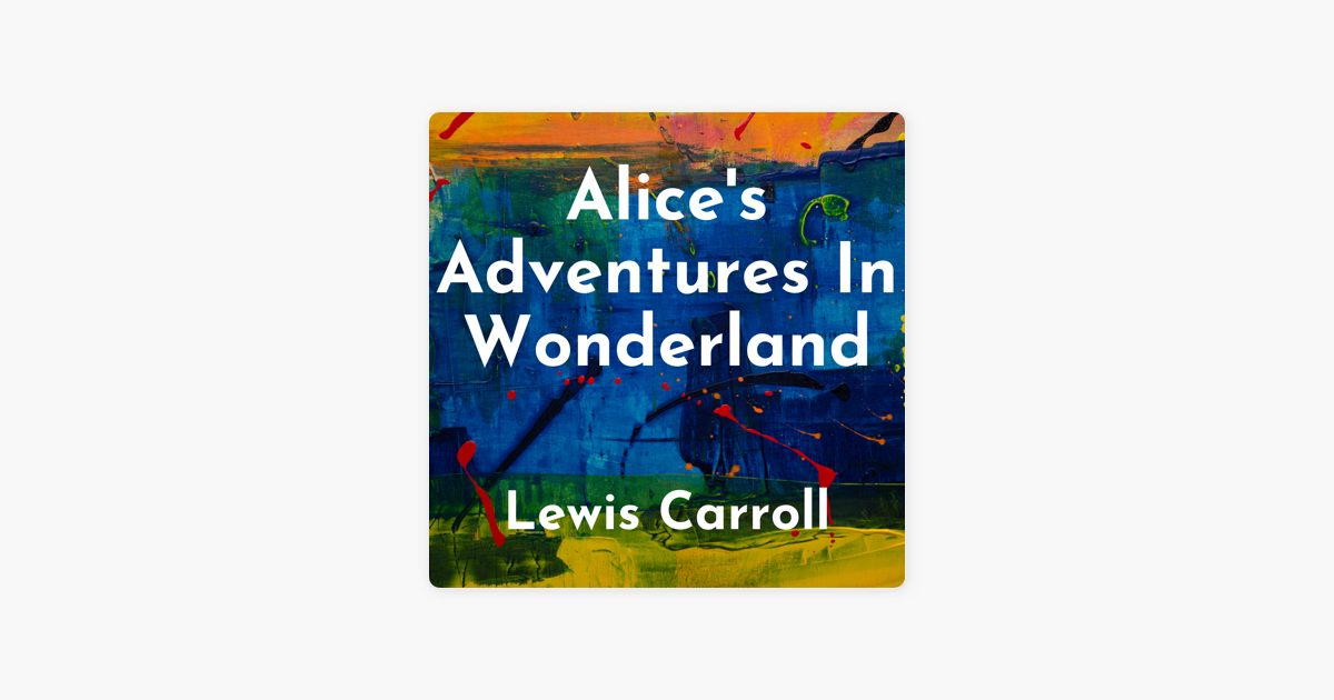 ‎Alice's Adventures in Wonderland by Lewis Carroll on Apple Books