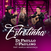 Estrelinha (feat. Marília Mendonça) [Ao Vivo] - Di Paullo &amp; Paulino Cover Art