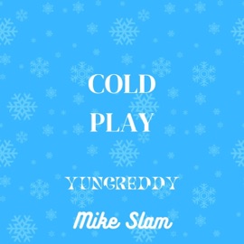 Coldplay YungReddy & Mike Slam