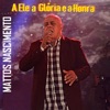 A Ele a Glória a Honra - Single