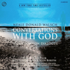 Conversations with God: An Uncommon Dialogue - Neale Walsch