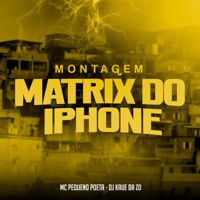 Montagem - Matrix do Iphone - Single - MC Pequeno Poeta & Dj Kaue Da ZO