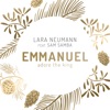 Lara Neumann Emmanuel (Adore the King) [feat. Sam Samba] Emmanuel (Adore the King) [feat. Sam Samba] - Single