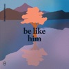 Be Like Him (Live) (feat. Christian Dawson & Sarah Carroll) - Single
