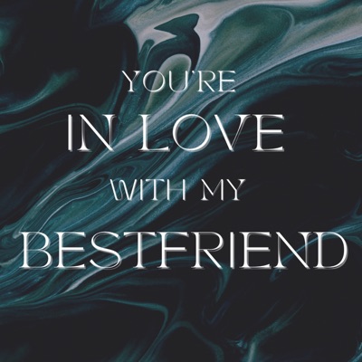 You're In Love With My Bestfriend - Single