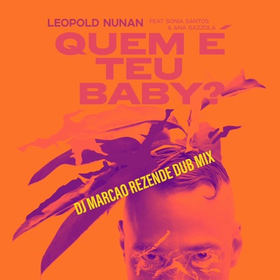 Quem e teu baby? (HOUSE DUB VERSION) (feat. Sonia Santos, Ana Gazzola & Dj Marcao Rezende) - Single
