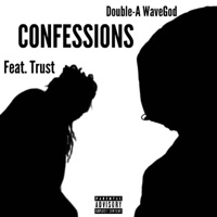 Confessions (feat. Love Trust) - Single - Double-A Wavegod