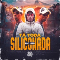 Ta Toda Siliconada - Single - MC LKS & Dj Lex Barulhento
