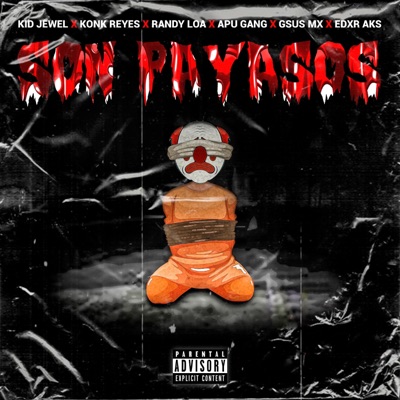 Son Payasos (feat. Edxr Aks, Konk Reyes & Randy Loa) - Single
