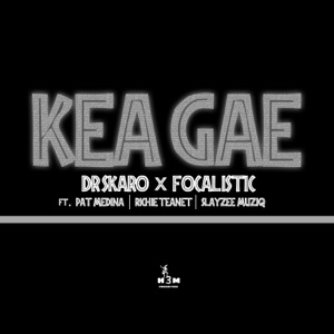Kea Gae (feat. Pat medina, Richie Teanet & SlayZee MusiQ)