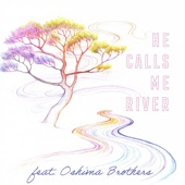Raye Zaragoza - He Calls Me River (feat. Oshima Brothers)