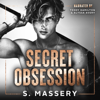 Secret Obsession (Unabridged) - S. Massery