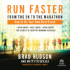 Run Faster from the 5K to the Marathon : How to Be Your Own Best Coach - Brad Hudson