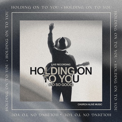 Holding On To You (So So Good) [Live] - Single