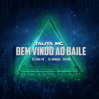 Bem Vindo ao Baile - Single - Talita MC, Dj Gabriel Dutra & Dj Eric Fb