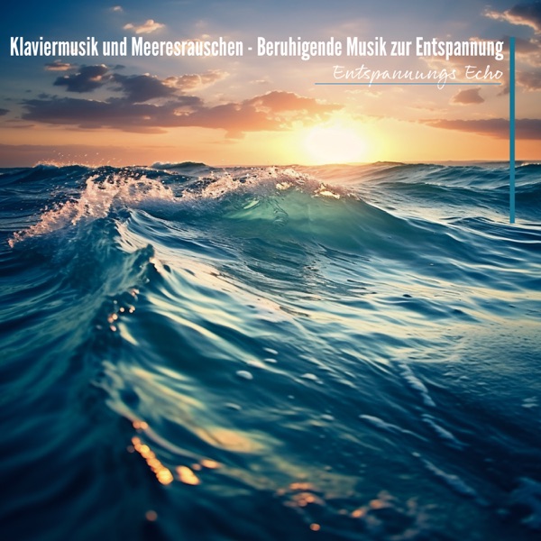Klaviermusik und Meeresrauschen - Beruhigende Musik zur Entspannung