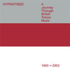 Hypnotised: A Journey Through British Trance Music [1993 - 2002] - Various Artists