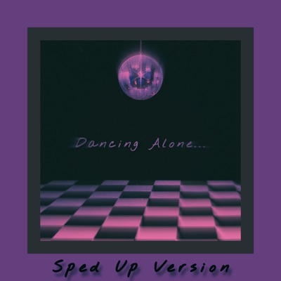 Dancing Alone (Sped Up Version) - Single